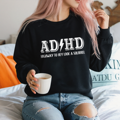 ADHD shirt highway to Hey look a squirrel adhd sweatshirt funny neurodivergent shirt Montal Health Shirt UNISEX